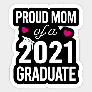 Proud Mom Of A 2021 Graduate Sticker